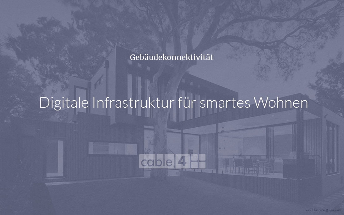 Cable 4 News: Digitale Infrastruktur für smartes Wohnen